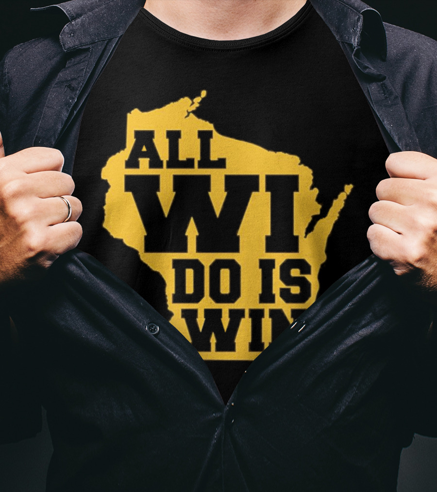 ALL WI DO IS WIN Wisconsin Map T-Shirt