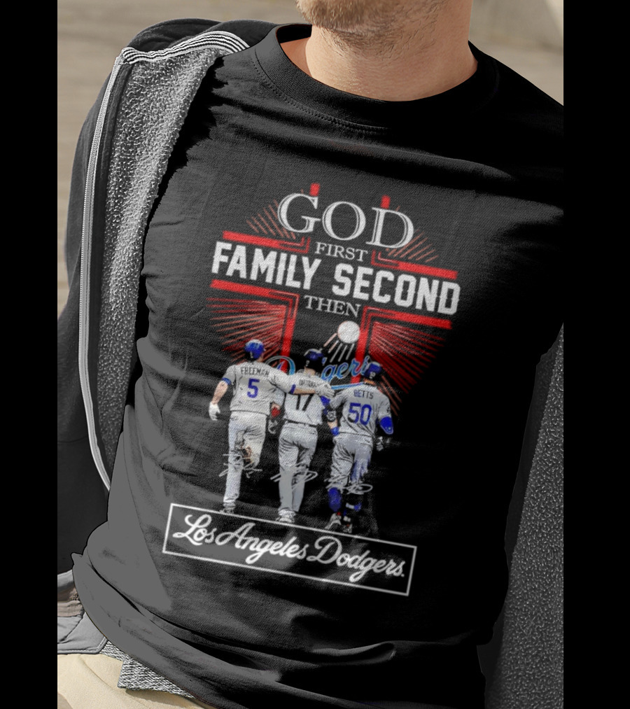God First Family Second Then Los Angeles Dodgers Freeman Ohtani Betts Signatures T-Shirt
