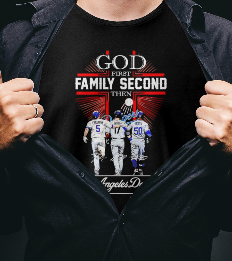 God First Family Second Then Los Angeles Dodgers Freeman Ohtani Betts Signatures T-Shirt