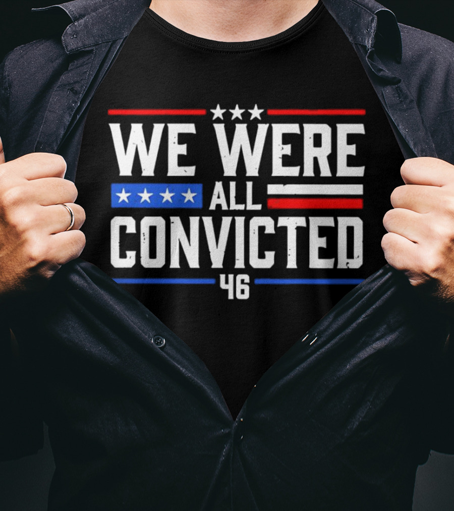 We Were All Convicted 46 T-Shirt