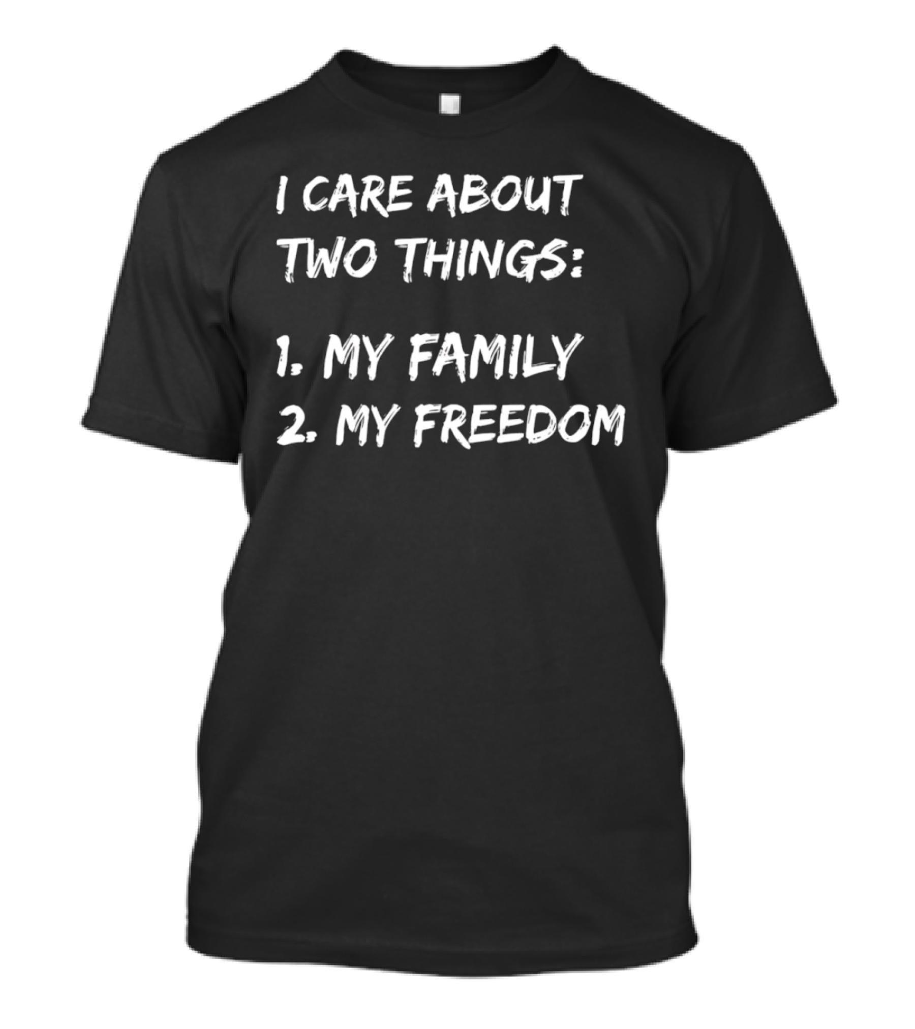 I Care About Two Things My Family My Freedom T-Shirt