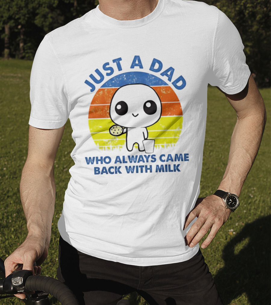 Just A Dad Who Always Came Back With Milk Vintage Pop Culture Character T-Shirt