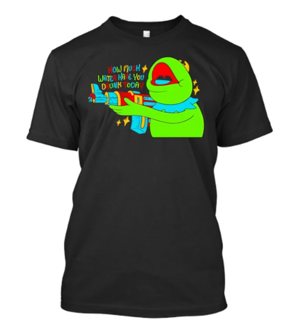 Kermit How Much Water Have You Drunk Today Gun Drawing T-Shirt