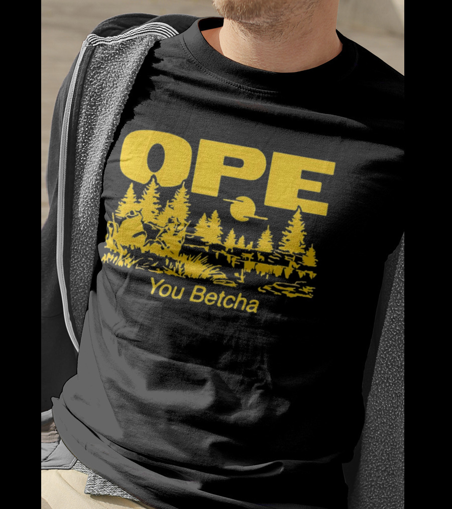 Ope You Betcha Forest Scene Sun And Trees T-Shirt