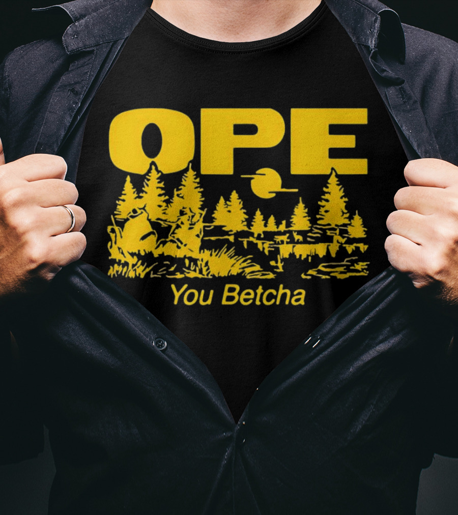 Ope You Betcha Forest Scene Sun And Trees T-Shirt