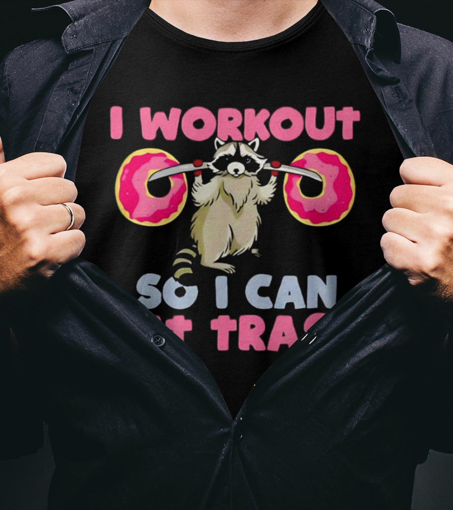 Raccoon I Workout Donuts Eat Trash T-Shirt