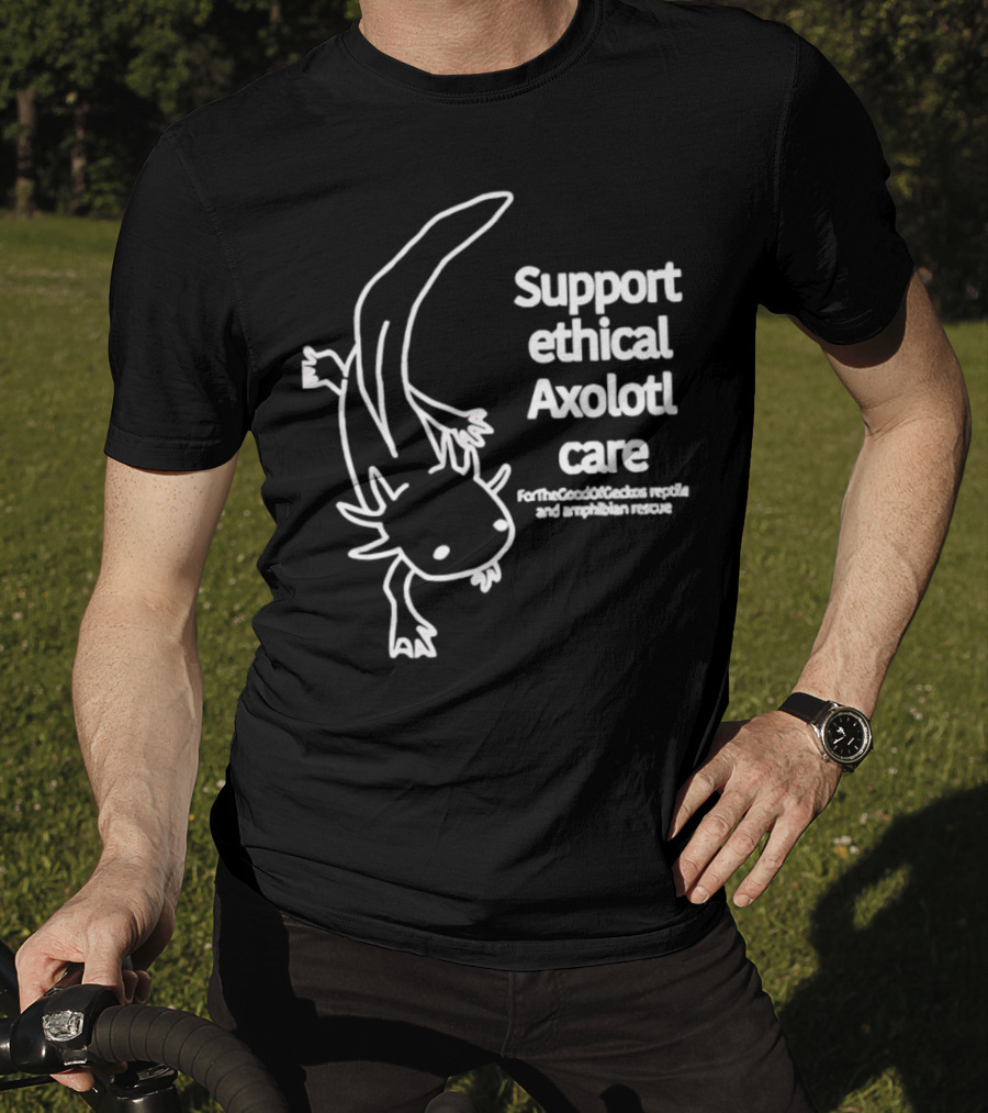 Support Ethical Axolotl Care ForTheGoodOfCactus Reptile And Amphibian Rescue T-Shirt