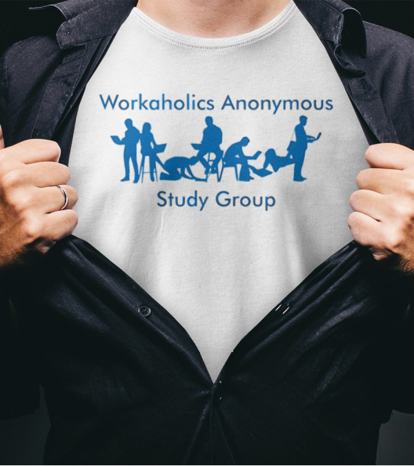 Workaholics Anonymous Study Group Silhouette Fun Gathering T-Shirt
