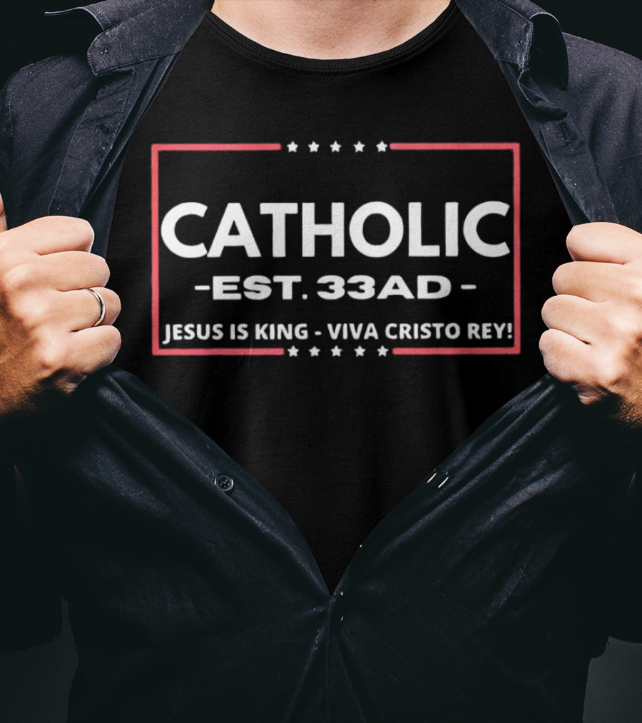 Catholic Est 33 Ad Jesus Is King Viva Cristo Rey T-Shirt