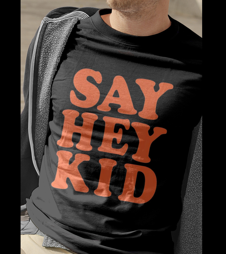 Say Hey Kid San Francisco Baseball Legend T-Shirt