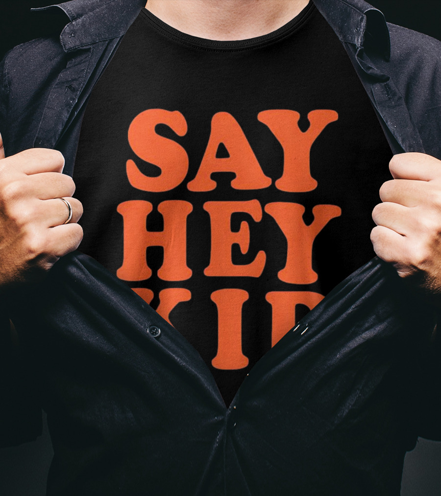 Say Hey Kid San Francisco Baseball Legend T-Shirt