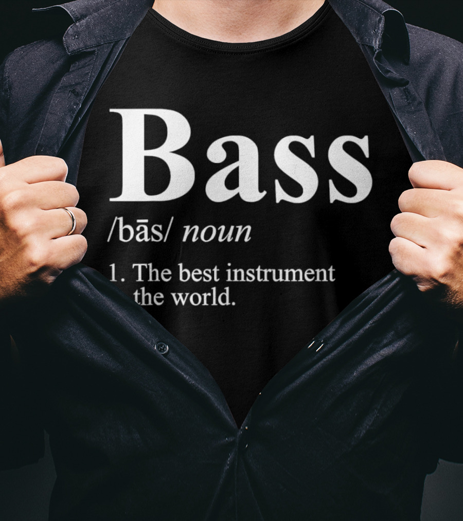 Bass Definition Noun The Best Instrument In The World T-Shirt