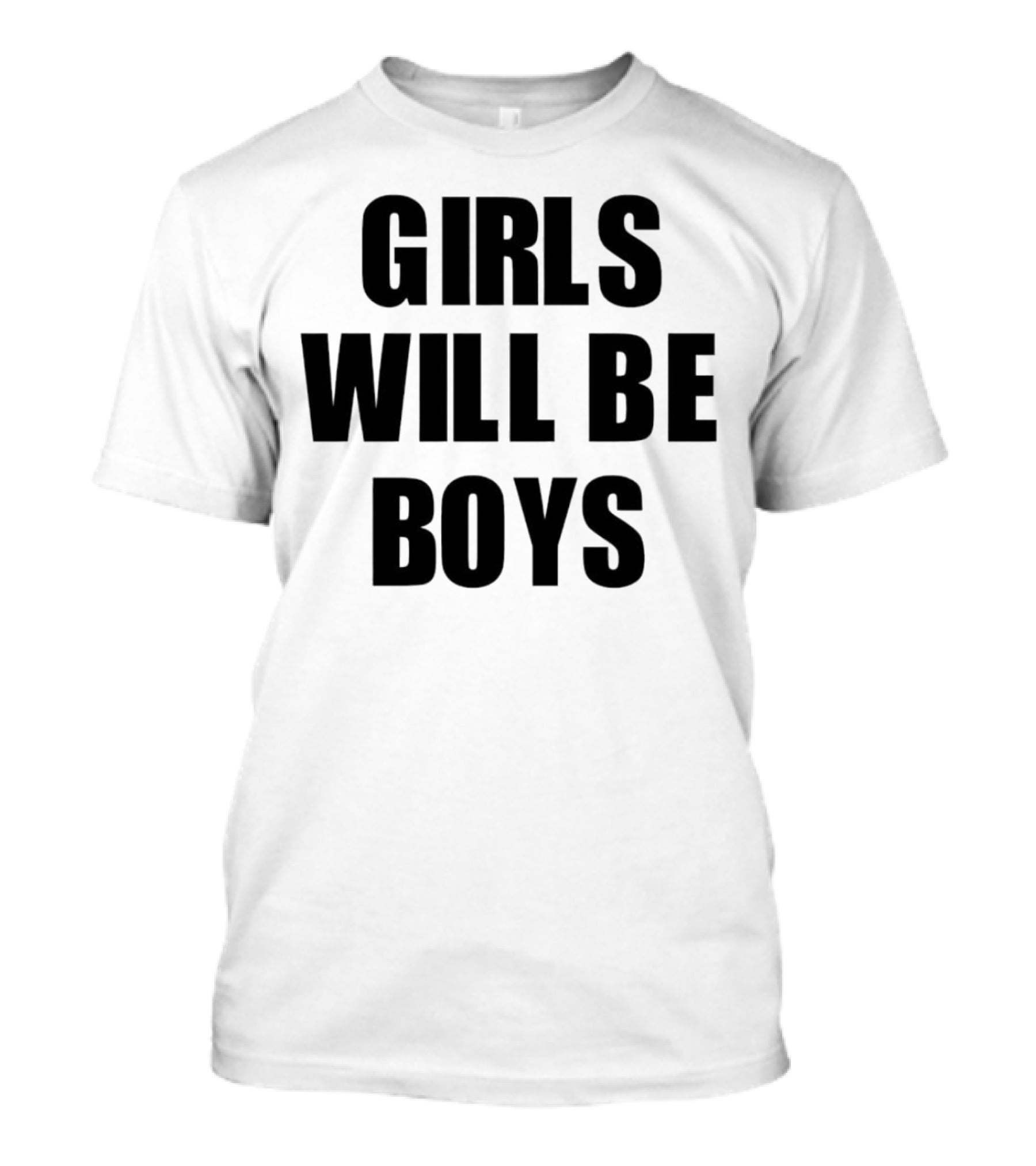 Girls Will Be Boys T-Shirt