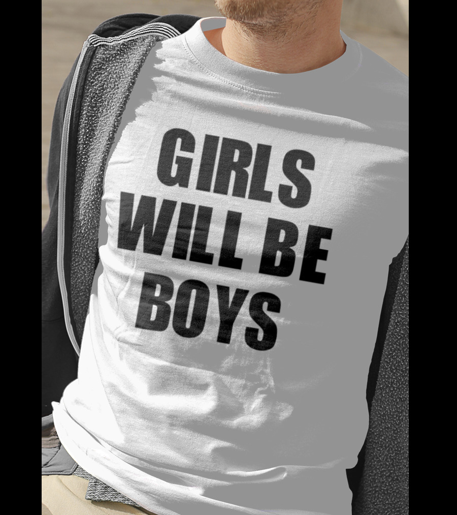 Girls Will Be Boys T-Shirt