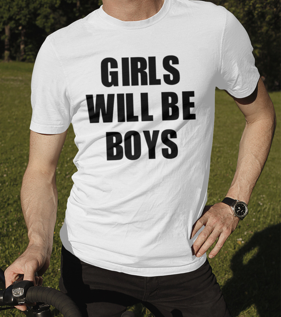 Girls Will Be Boys T-Shirt