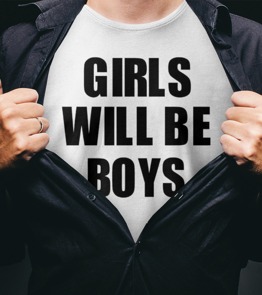 Girls Will Be Boys T-Shirt