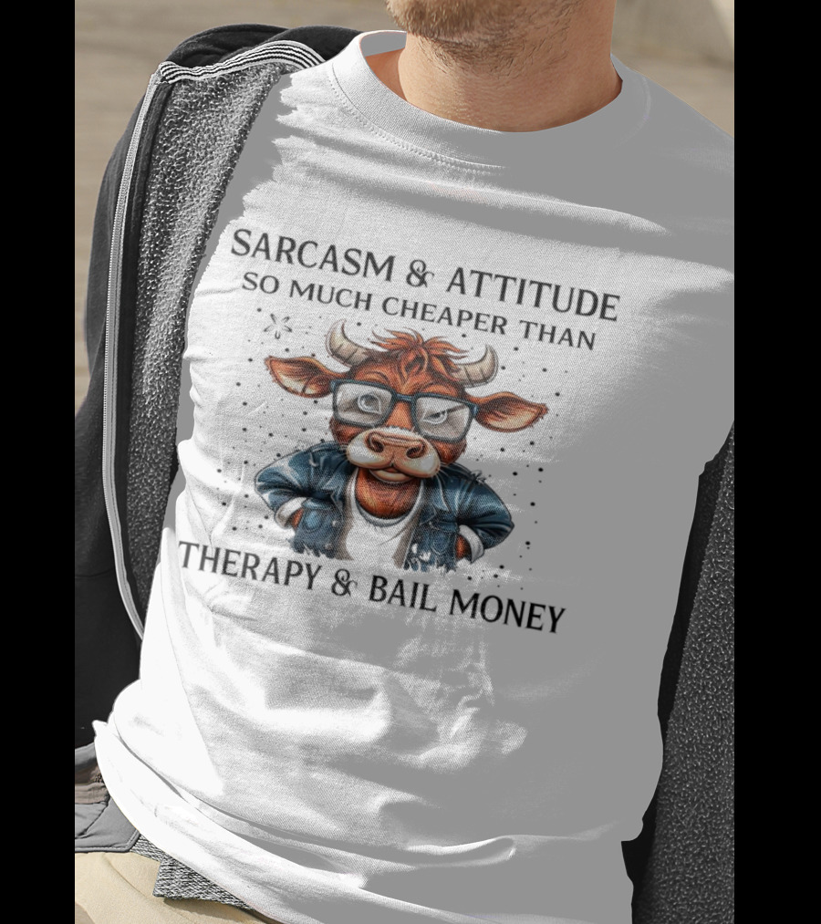 Sarcasm And Attitude Cow In Glasses Cheaper Than Therapy And Bail Money T-Shirt