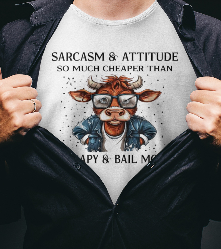 Sarcasm And Attitude Cow In Glasses Cheaper Than Therapy And Bail Money T-Shirt