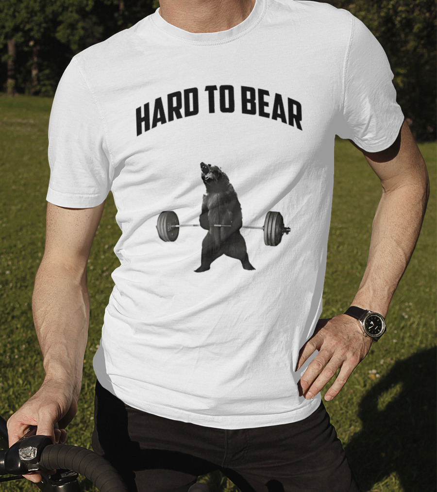 Hard To Bear Weightlifting Gym Bear T-Shirt