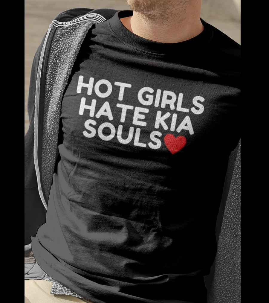 HOT GIRLS HATE KIA SOULS ❤️ T-Shirt