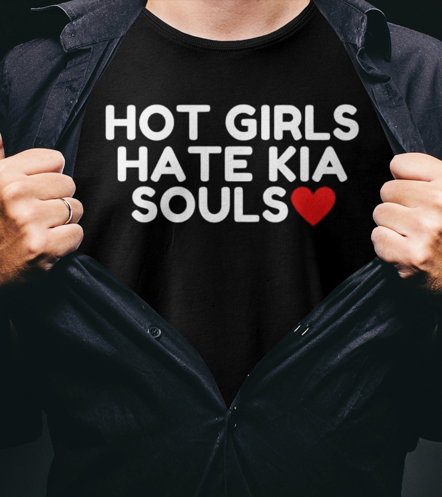 HOT GIRLS HATE KIA SOULS ❤️ T-Shirt