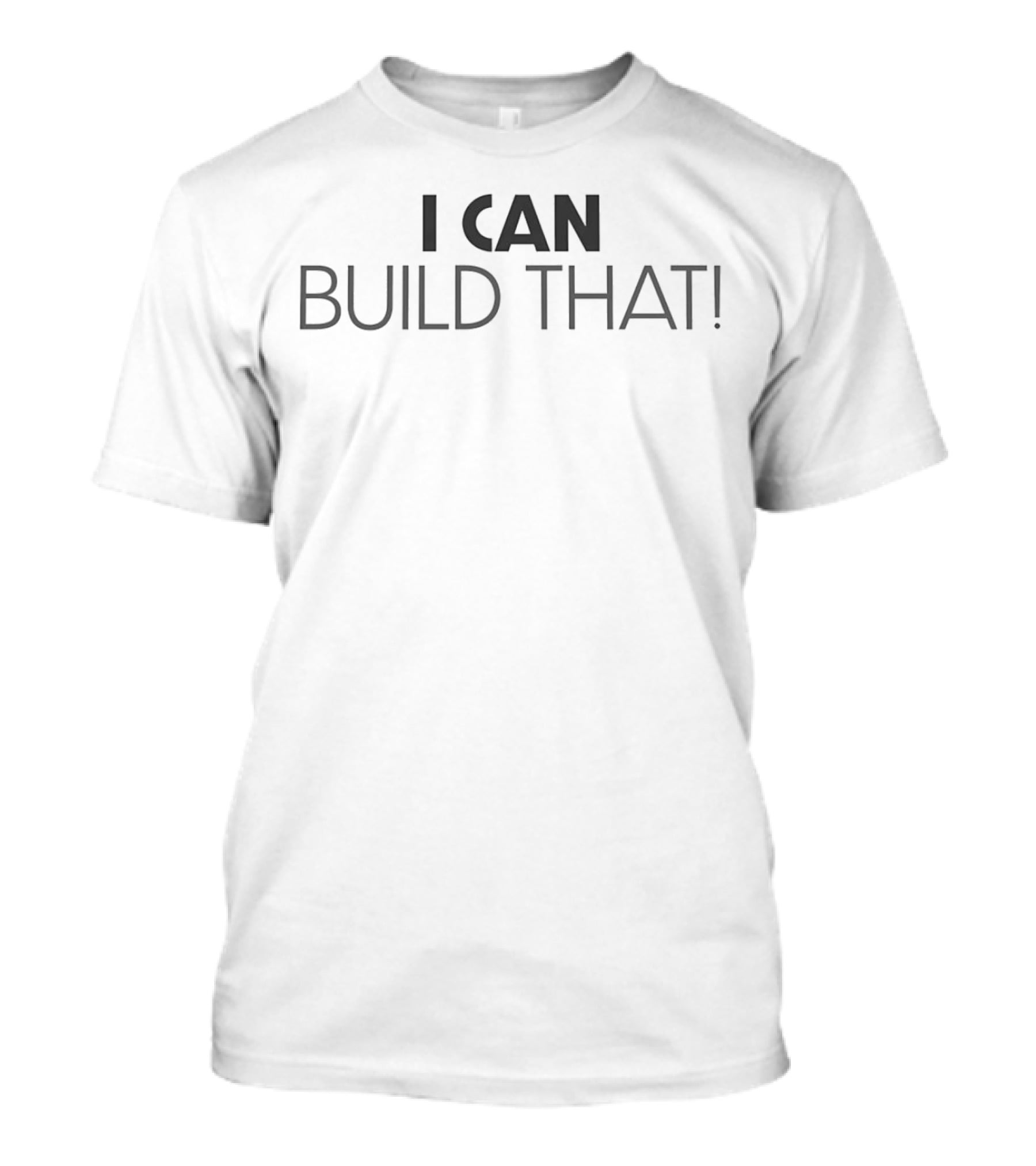 I Can Build That T-Shirt