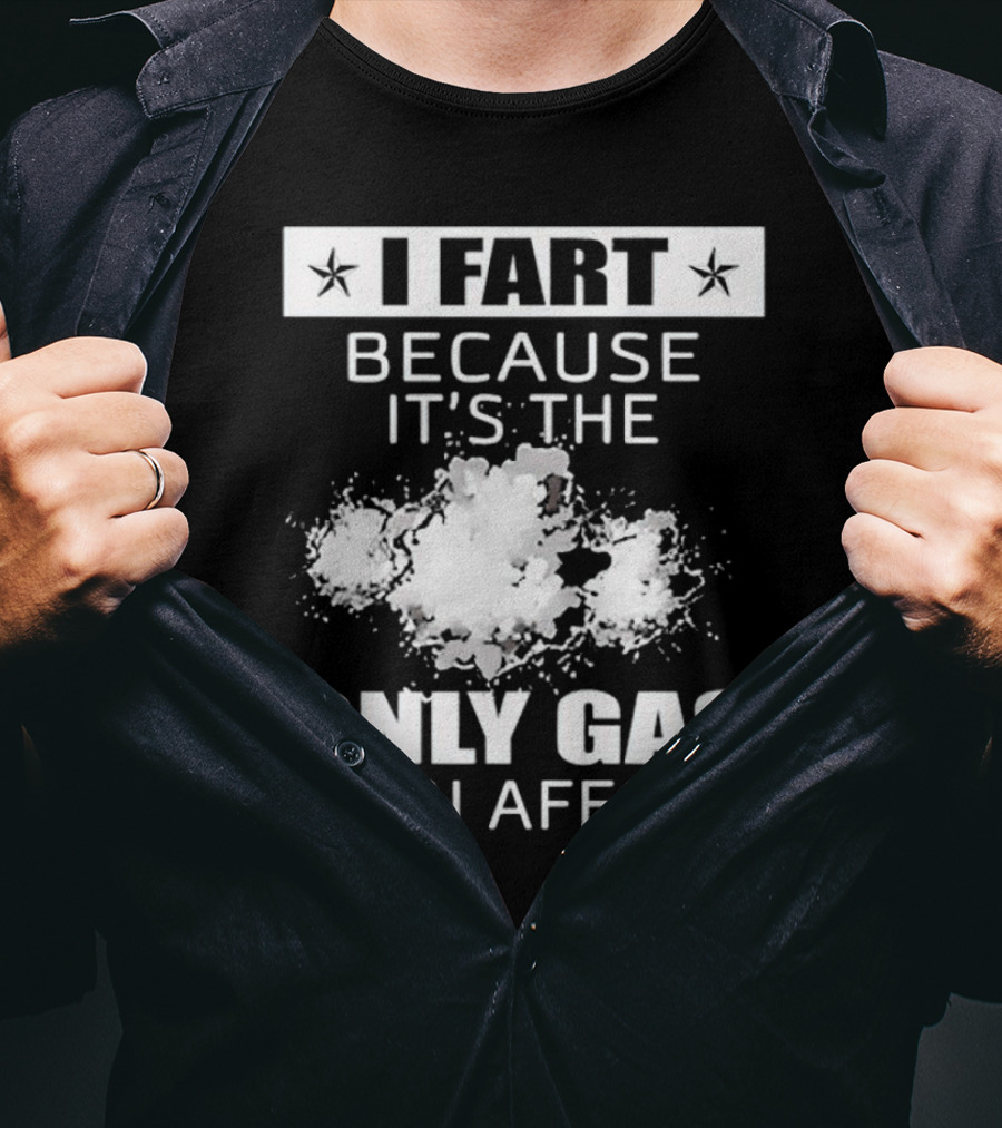 I Fart Because It's The Only Gas I Can Afford Explosive Humor T-Shirt
