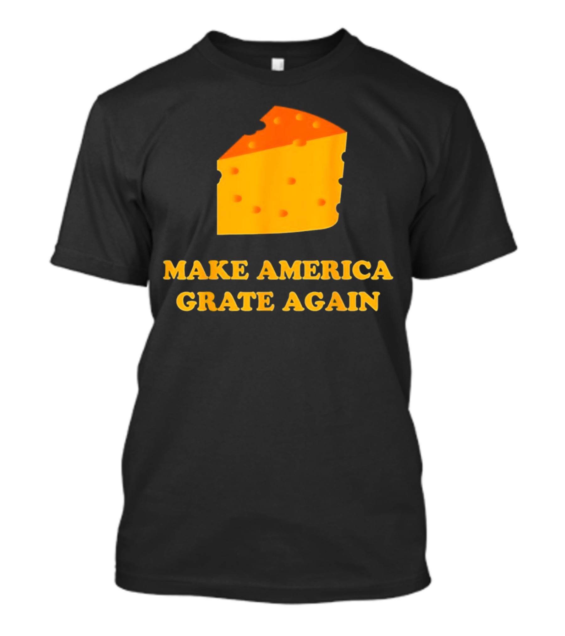 Make America Grate Again Cheese Block T-Shirt
