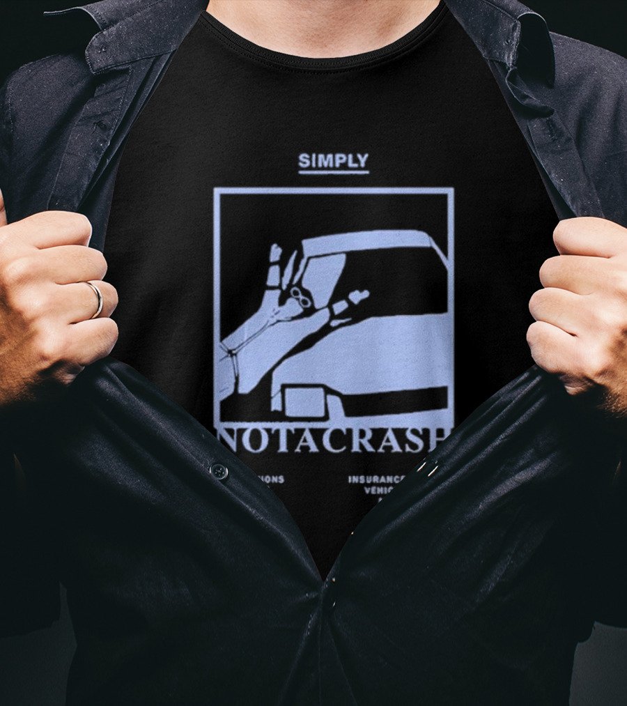 Simply Not A Crash No Opinions All Facts Insurance Agrees Vehicle Agrees Muye Agrees T-Shirt