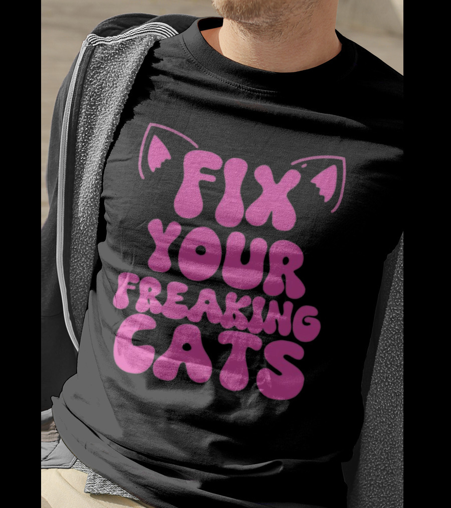 Fix Your Freaking Cats Pink Text With Cat Ears T-Shirt