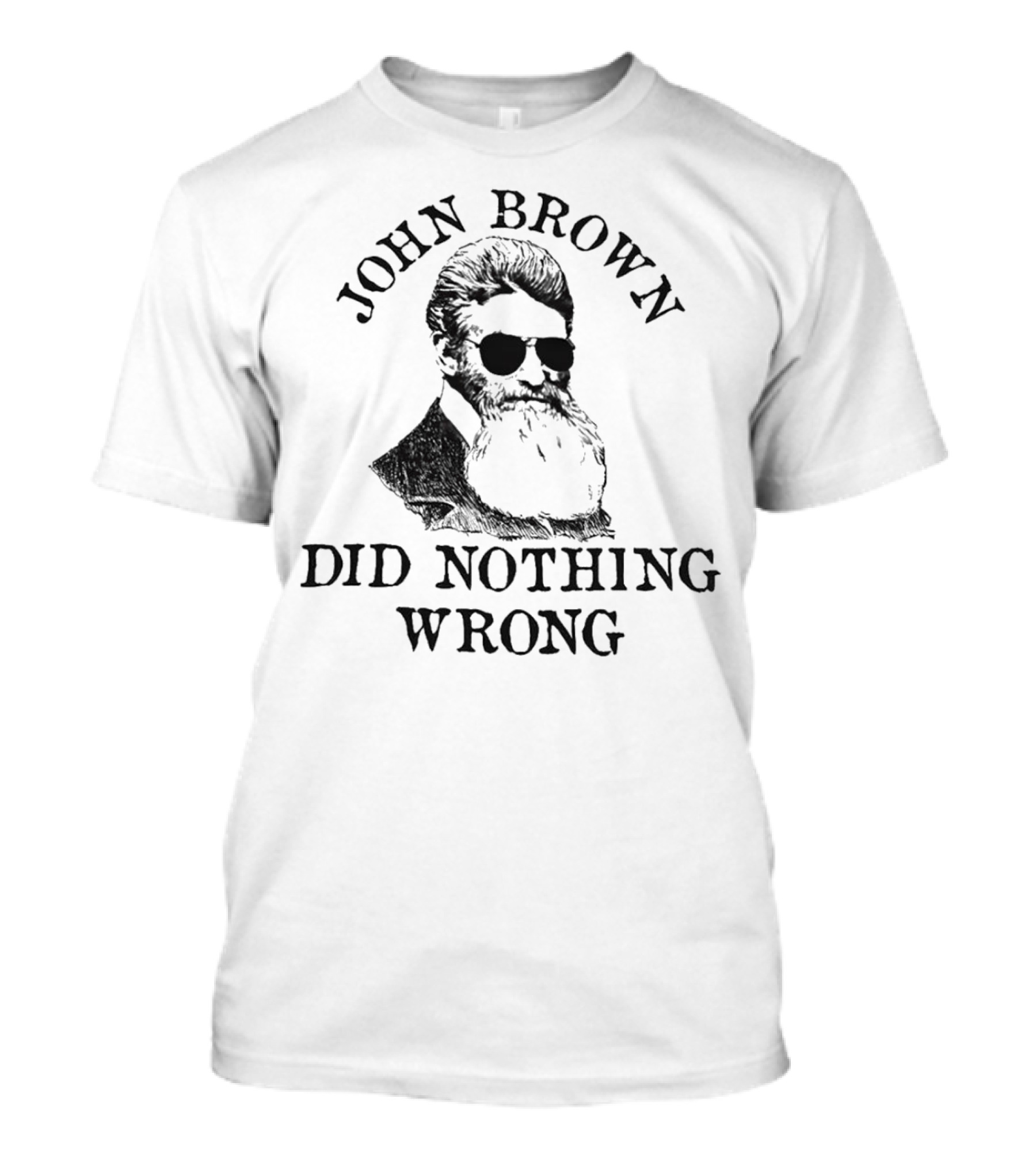 John Brown Did Nothing Wrong Sunglasses T-Shirt
