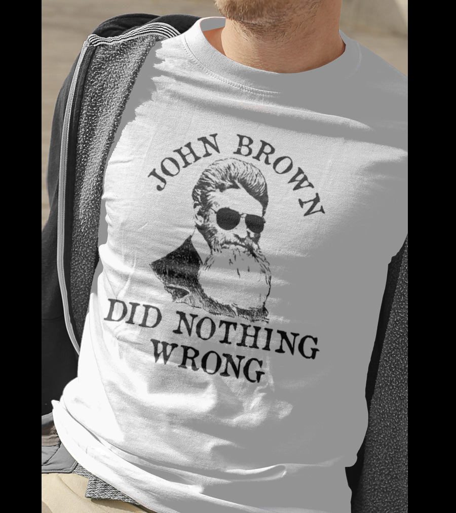 John Brown Did Nothing Wrong Sunglasses T-Shirt