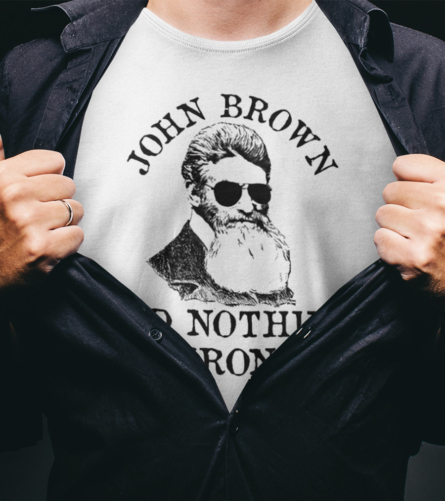 John Brown Did Nothing Wrong Sunglasses T-Shirt