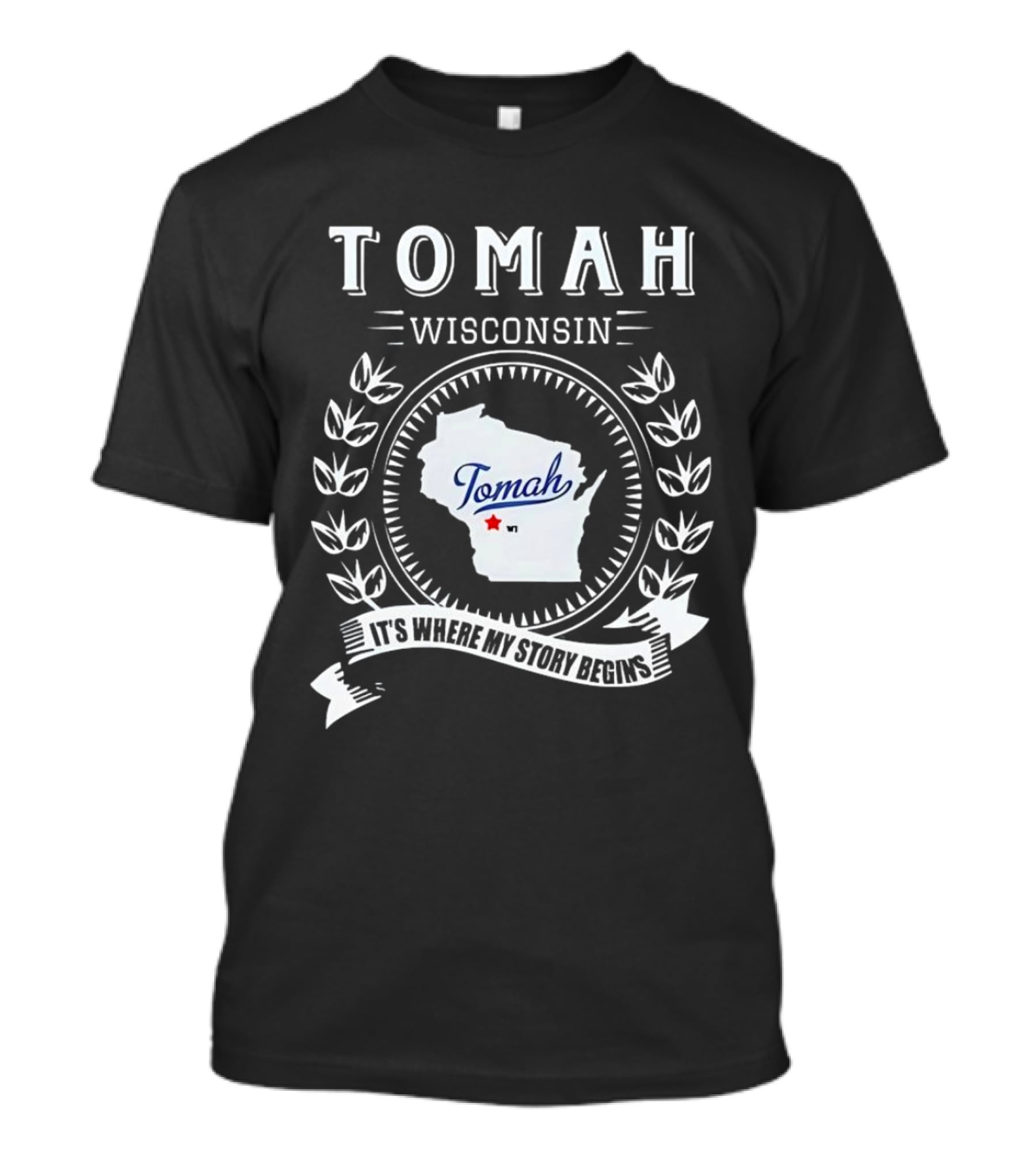 Tomah Wisconsin Map With It's Where My Story Begins Text And Laurel Wreath T-Shirt