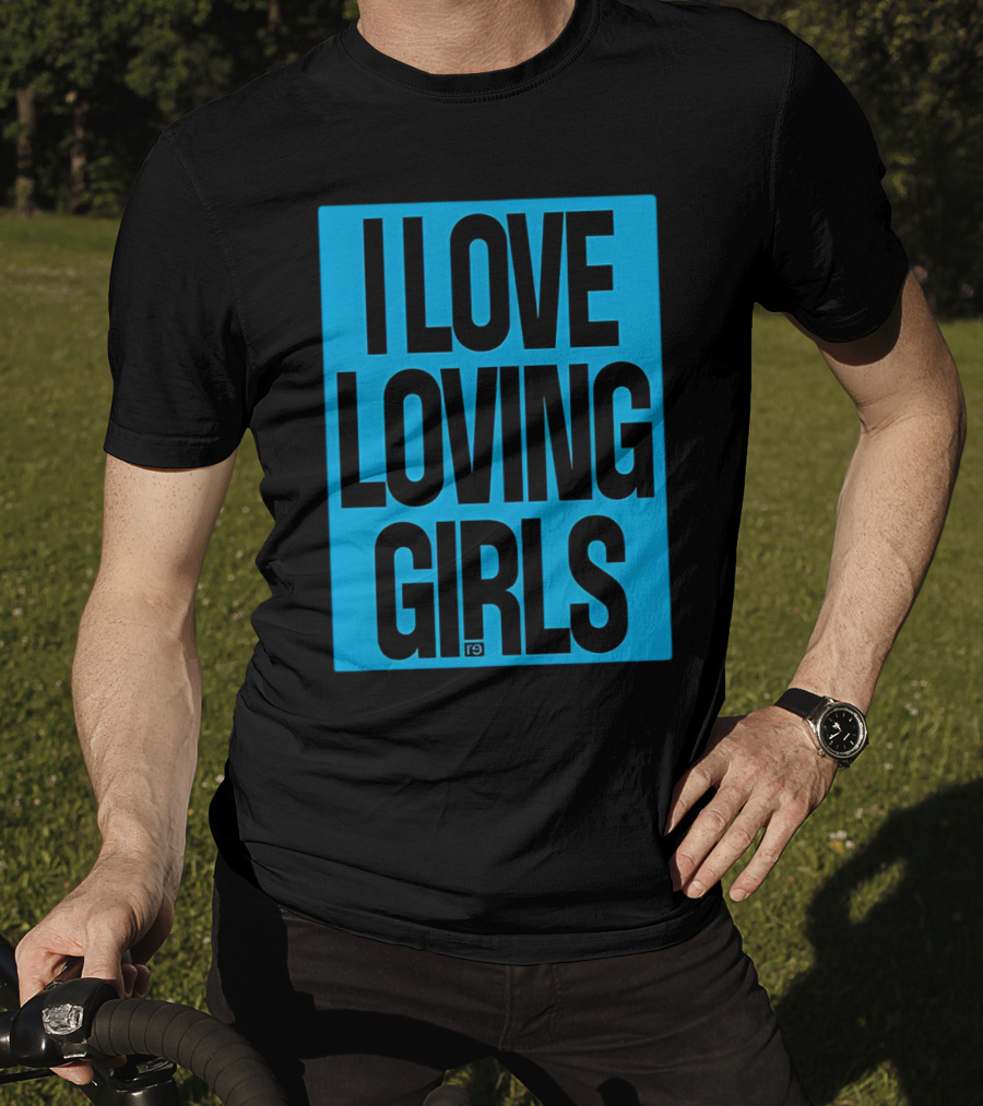 I Love Loving Girls R9 T-Shirt