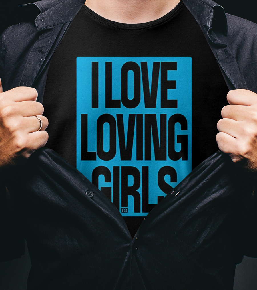 I Love Loving Girls R9 T-Shirt