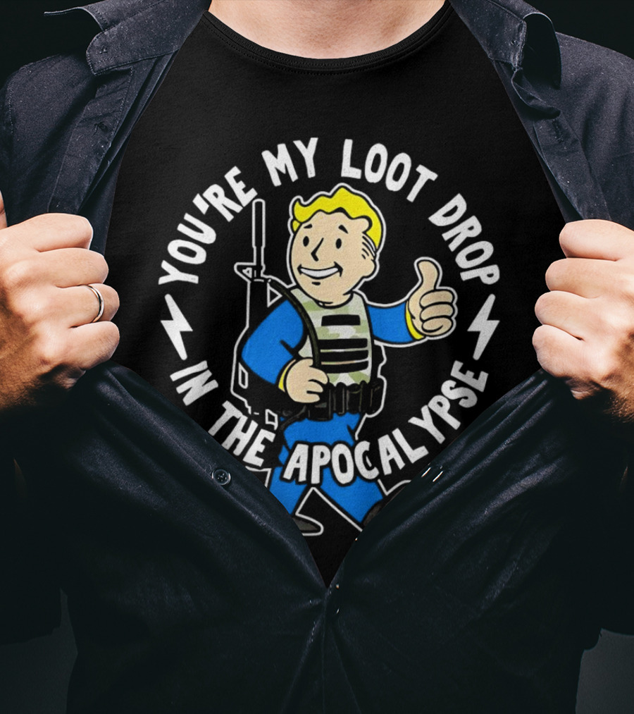 Fallout You're My Loot Drop In The Apocalypse Vault Boy Thumbs Up T-Shirt