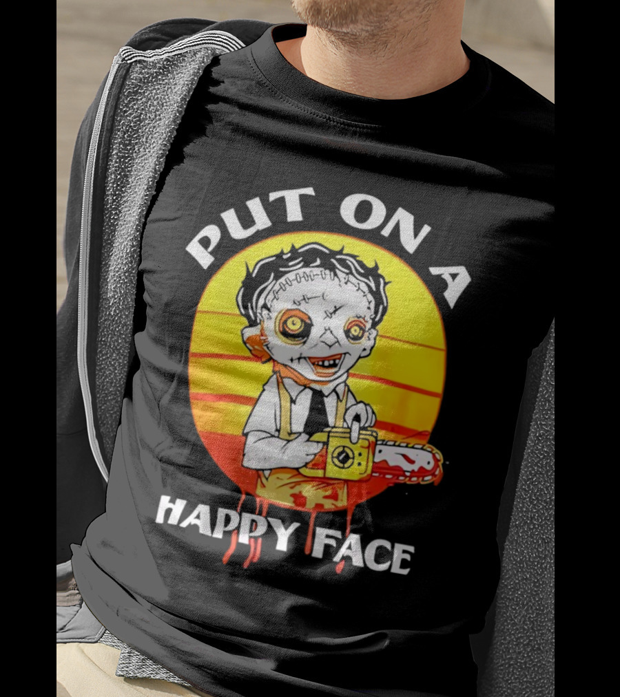 Leatherface Put On A Happy Face Chainsaw Horror T-Shirt