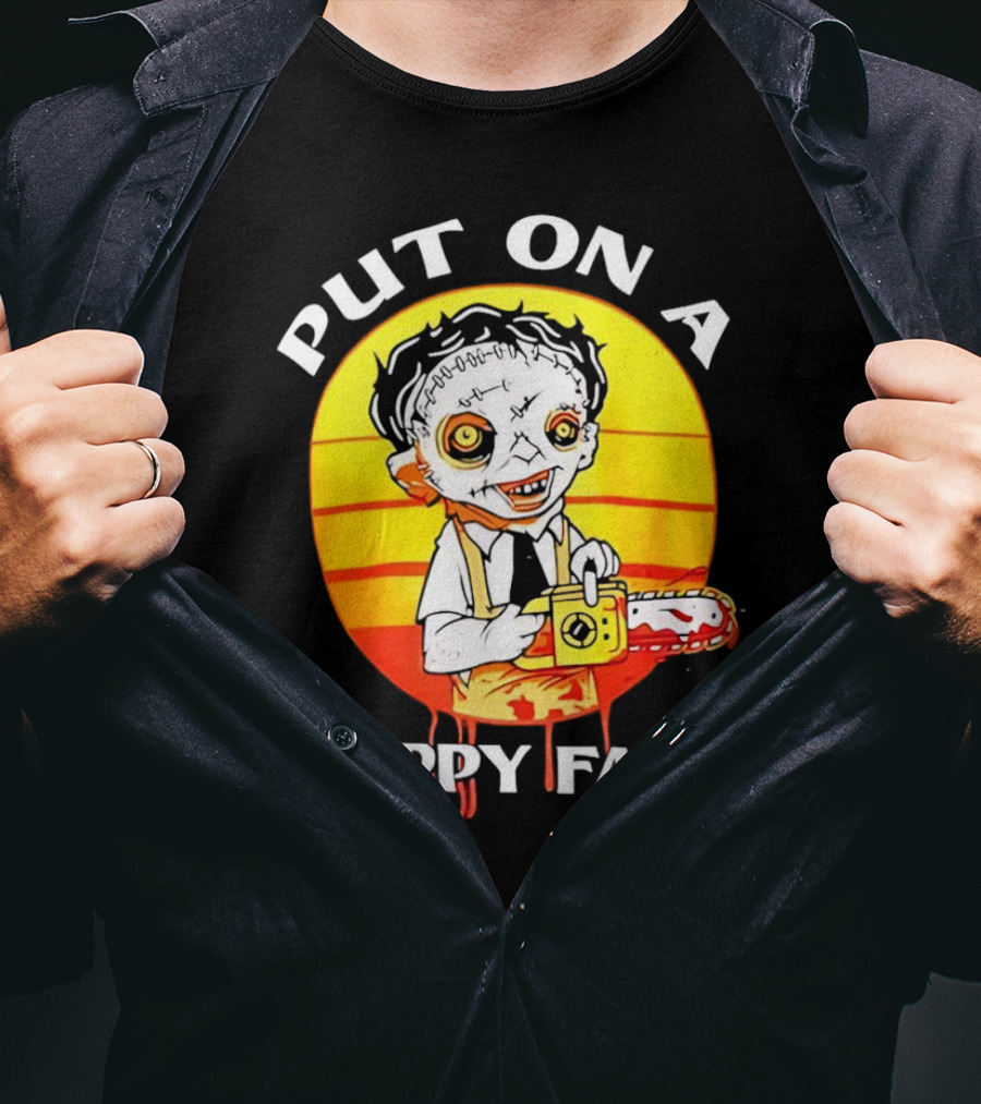 Leatherface Put On A Happy Face Chainsaw Horror T-Shirt