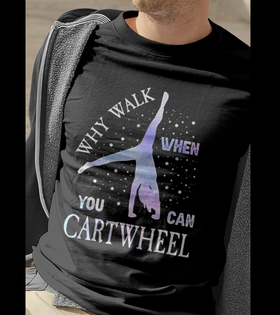 Why Walk When You Can Cartwheel Gymnastics Silhouette With Stars T-Shirt