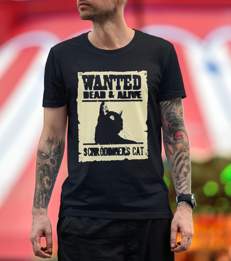 Wanted Dead and Alive Schrödinger’s Cat Black Cat T-Shirt