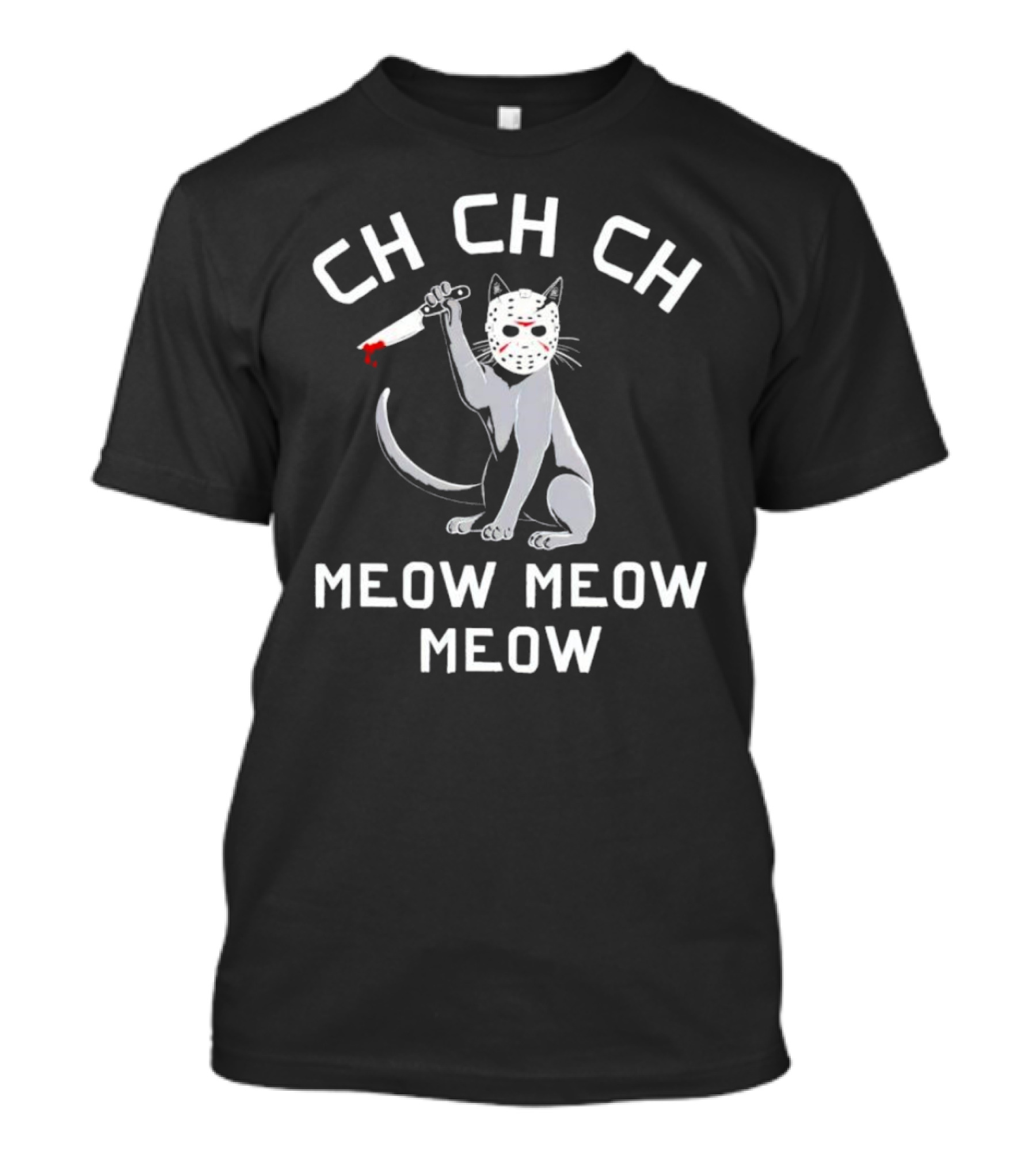 Ch Ch Ch Meow Meow Meow Jason Voorhees Cat Mask Knife T-Shirt