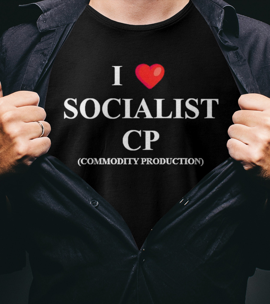 I Love Socialist Commodity Production CP T-Shirt