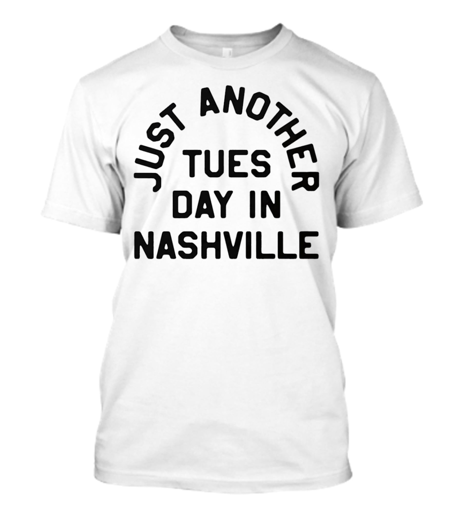 Just Another Tuesday In Nashville T-Shirt