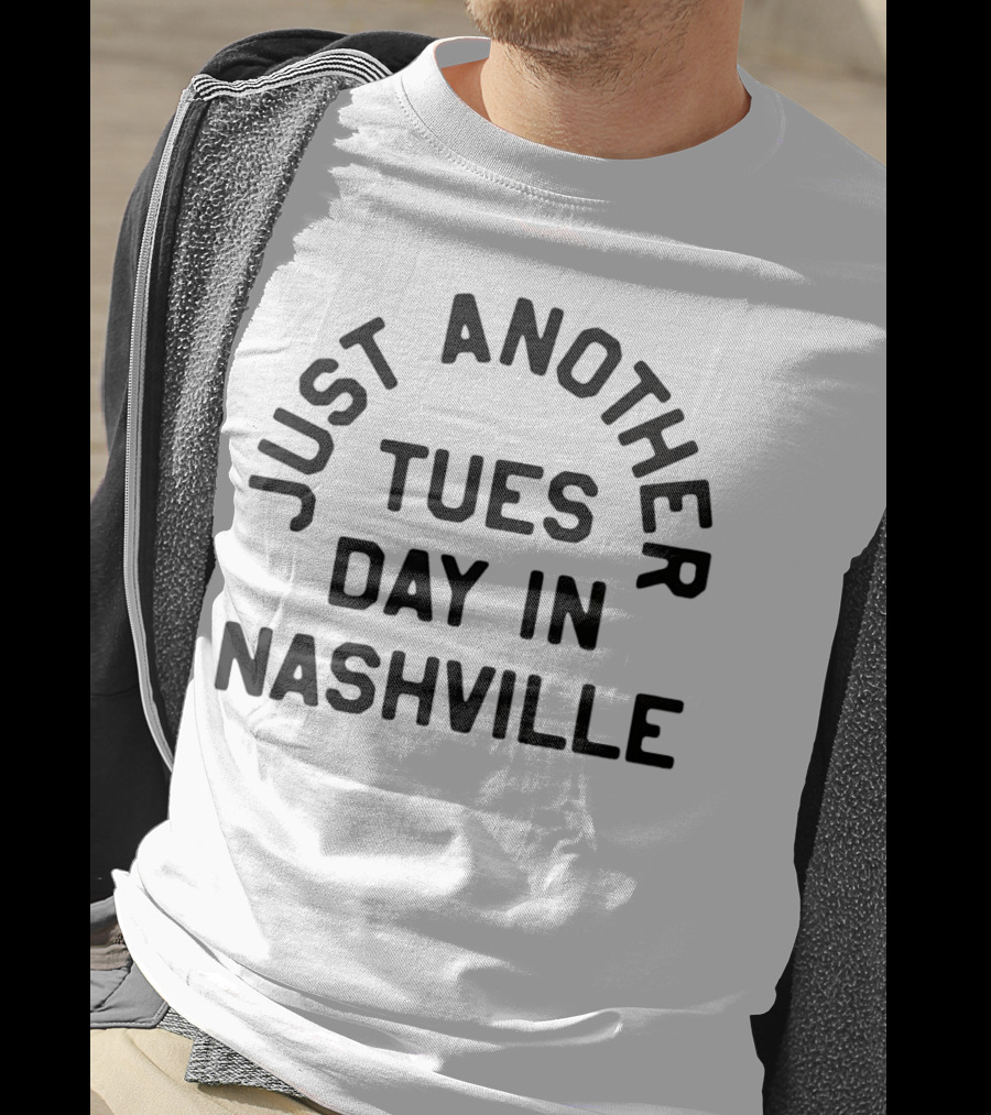 Just Another Tuesday In Nashville T-Shirt