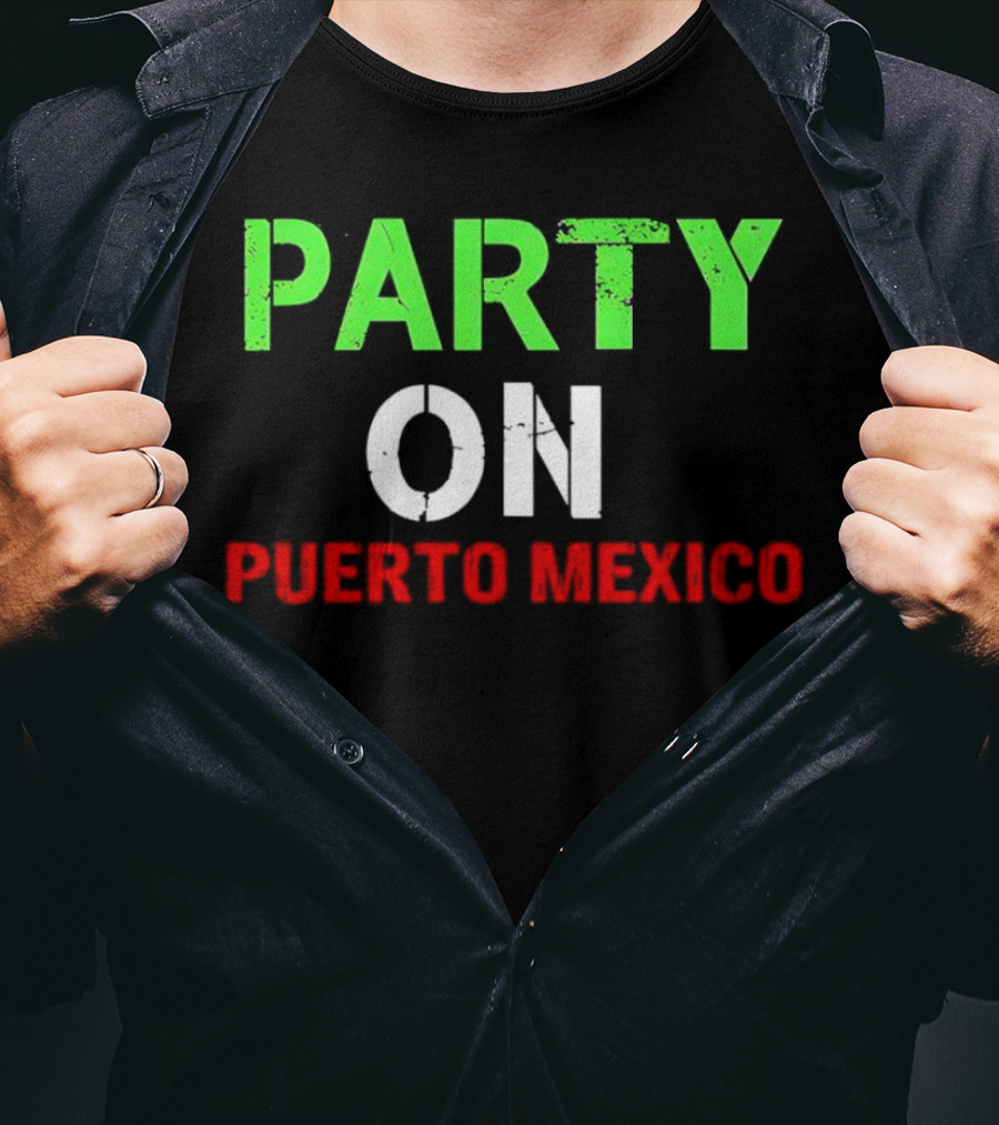 Party On Puerto Mexico T-Shirt