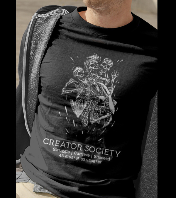 Creator Society Skeleton Struggle Survive Succeed 43.4195° N 83.9508° W T-Shirt