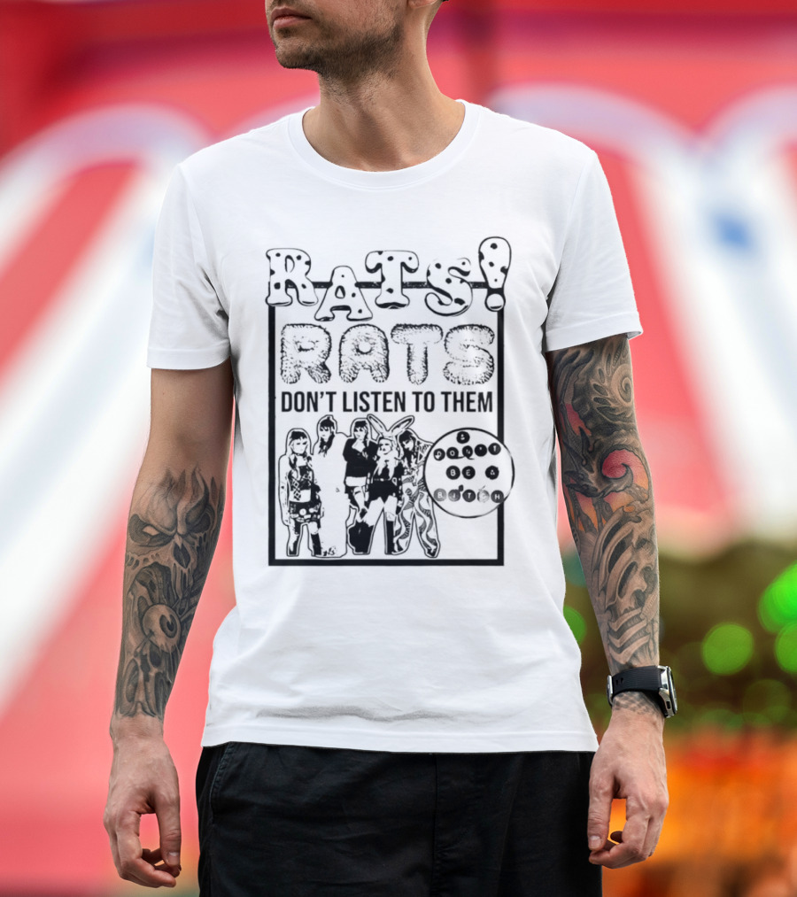 Rats Don’t Listen to Them T-Shirt