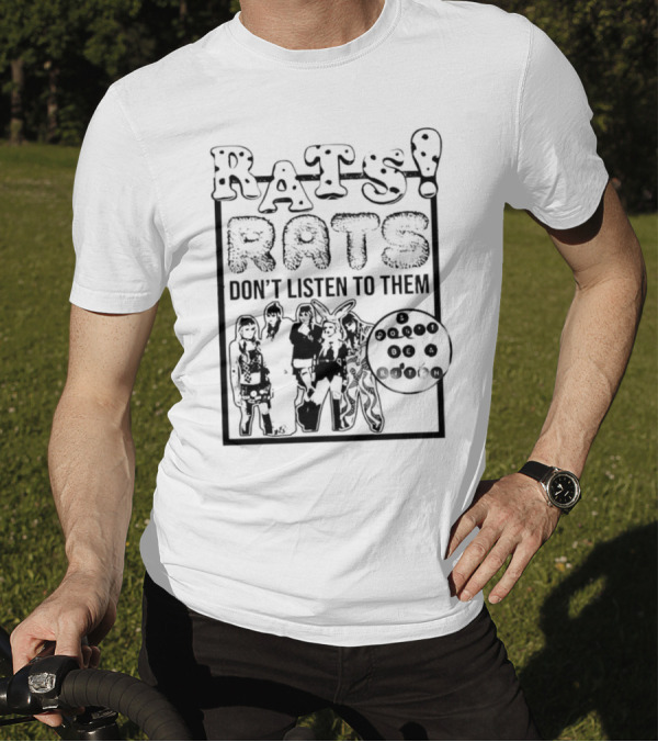 Rats Don’t Listen To Them T-Shirt