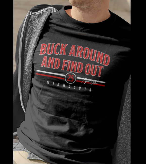 Buck Around And Find Out 25 Minnesota Signature T-Shirt